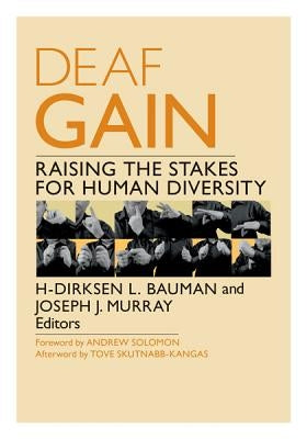 Deaf Gain: Raising the Stakes for Human Diversity by Bauman, H-Dirksen L.