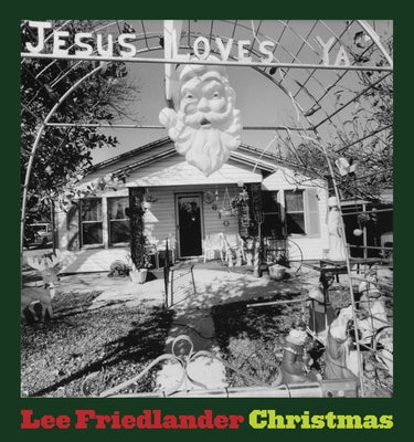 Lee Friedlander: Christmas by Friedlander, Lee