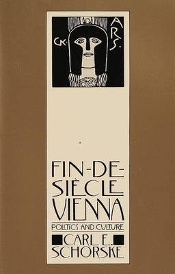 Fin-De-Siecle Vienna: Politics and Culture (Pulitzer Prize Winner) by Schorske, Carl E.