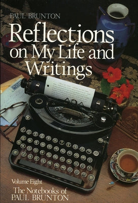 Reflections on My Life and Writing: Notebooks by Brunton, Paul