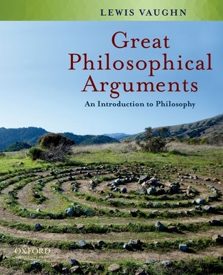 Great Philosophical Arguments: An Introduction to Philosophy by Vaughn, Lewis