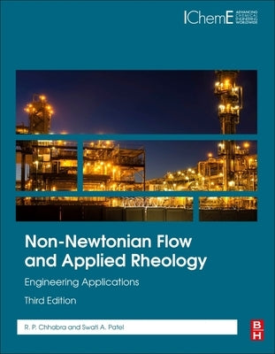 Non-Newtonian Flow and Applied Rheology: Engineering Applications by Chhabra, R. P.