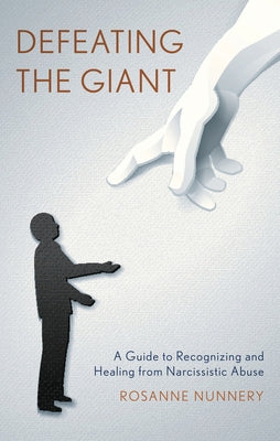 Defeating the Giant: A Guide to Recognizing and Healing from Narcissistic Abuse by Nunnery, Rosanne