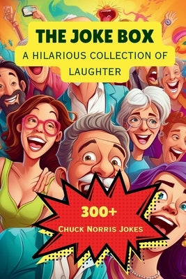 The Joke Box - A Hilarious Collection of Laughter: Chuck Norris Jokes by Hazra, A.