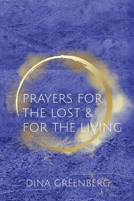 Prayers for the Lost & for the Living by Greenberg, Dina