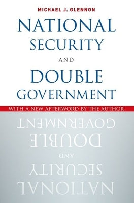 National Security and Double Government by Glennon, Michael J.