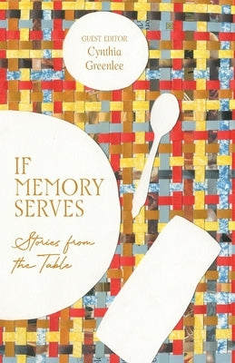 If Memory Serves: Stories from the Table by Greenlee, Cynthia