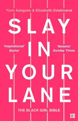 Slay in Your Lane: The Black Girl Bible by Adegoke, Yomi