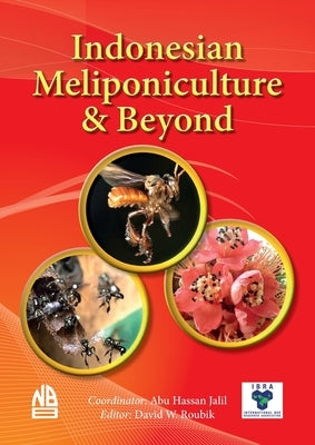 Indonesian Meliponiculture & Beyond by Jalil, Abu H.
