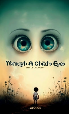 Through A Child's Eyes, Eyes of Discovery by Hayes, George L.