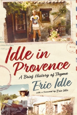 Idle in Provence: A Brief History of Thyme by Idle, Eric