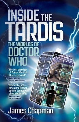 Inside the Tardis: The Worlds of Doctor Who by Chapman, James