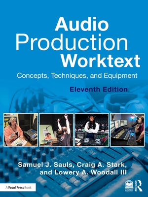 Audio Production Worktext: Concepts, Techniques, and Equipment by Sauls, Samuel J.