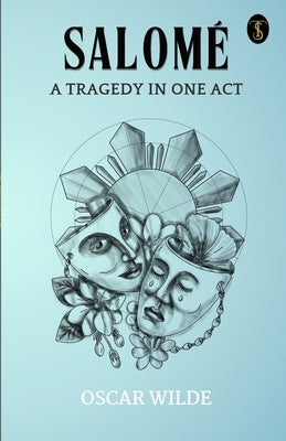 Salome A Tragedy In One Act by Wilde, Oscar