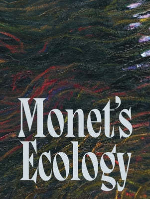 Monet's Ecology by Monet, Claude