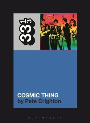 The B-52s' Cosmic Thing by Crighton, Pete