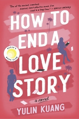 How to End a Love Story: A Reese's Book Club Pick by Kuang, Yulin