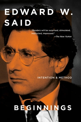 Beginnings: Intention and Method by Said, Edward W.