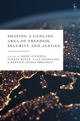 Shaping a Genuine Area of Freedom, Security and Justice by Lenaerts, Koen