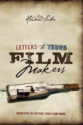 Letters to Young Filmmakers: Creativity & Getting Your Films Made by Suber, Howard