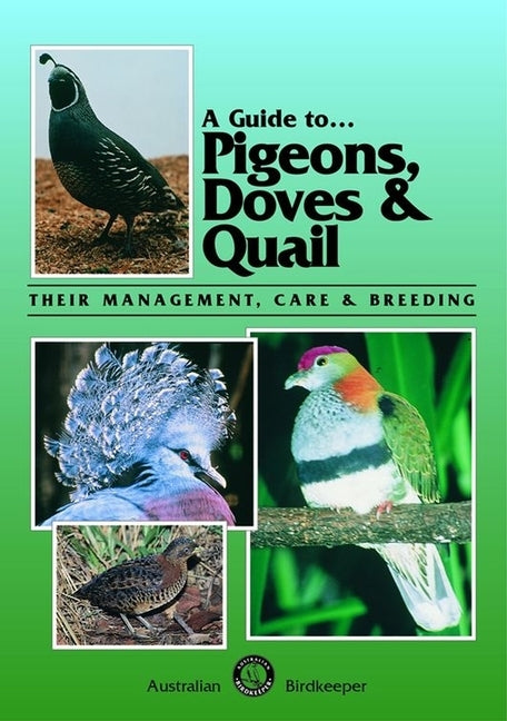 A Guide to Pigeons, Doves & Quail: Their Management, Care & Breeding by Brown, Danny