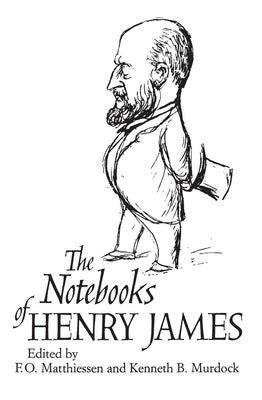 The Notebooks of Henry James by James, Henry