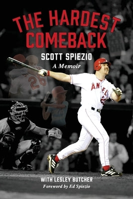 The Hardest Comeback: A Memoir by Spiezio, Scott