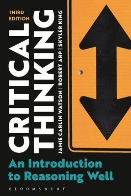 Critical Thinking: An Introduction to Reasoning Well by Watson, Jamie Carlin