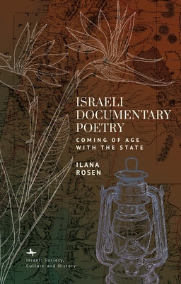 Israeli Documentary Poetry: Coming of Age with the State by Rosen, Ilana