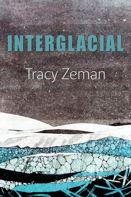 Interglacial by Zeman, Tracy