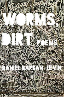 Worms, Dirt by Levin, Daniel Barban