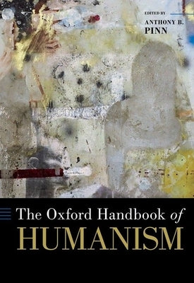 The Oxford Handbook of Humanism by Pinn, Anthony B.