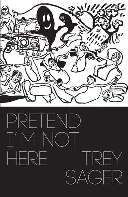Pretend I'm Not Here by Sager, Trey