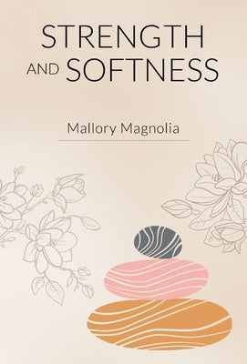 Strength and Softness by Magnolia, Mallory