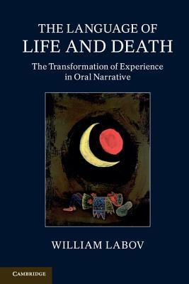 The Language of Life and Death by Labov, William