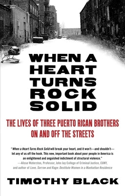 When a Heart Turns Rock Solid: The Lives of Three Puerto Rican Brothers On and Off the Streets by Black, Timothy