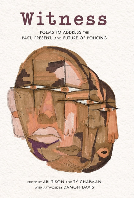 Witness: Poems to Address the Past, Present, and Future of Policing by Tison, Ari