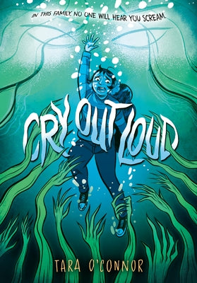 Cry Out Loud: (A Graphic Novel) by O'Connor, Tara