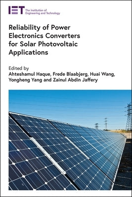 Reliability of Power Electronics Converters for Solar Photovoltaic Applications by Haque, Ahteshamul