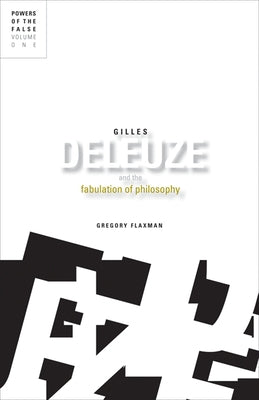 Gilles Deleuze and the Fabulation of Philosophy by Flaxman, Gregory