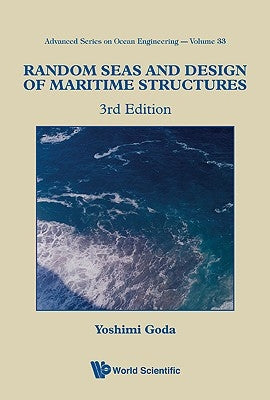 Random Seas and Design of Maritime Structures (3rd Edition) by Goda, Yoshimi