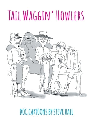 Tail Waggin' Howlers: Dog Cartoons by Hall, Steve