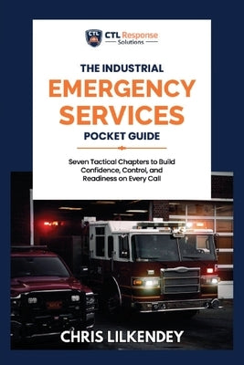 The Industrial Emergency Services Pocket Guide by Lilkendey, Christopher T.