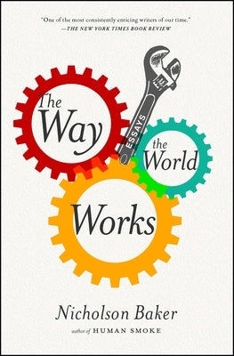 The Way the World Works by Baker, Nicholson