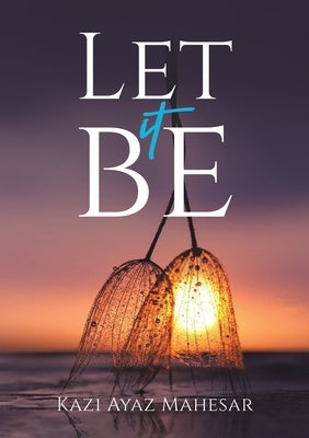 Let It Be by Mahesar, Kazi Ayaz