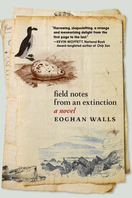 Field Notes from an Extinction by Walls, Eoghan
