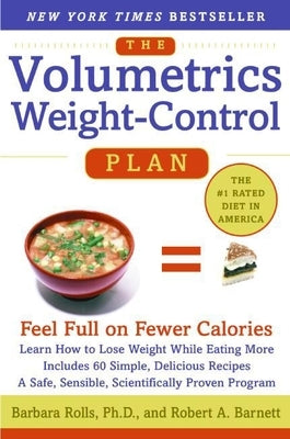 The Volumetrics Weight-Control Plan: Feel Full on Fewer Calories by Rolls, Barbara