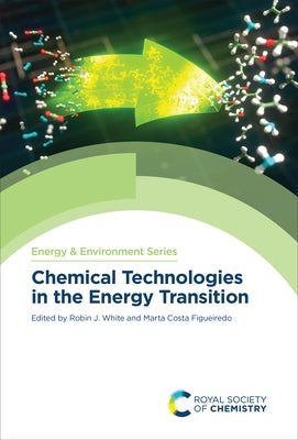 Chemical Technologies in the Energy Transition by White, Robin J.