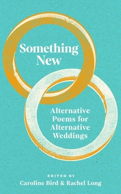 Something New: Alternative Poems for Alternative Weddings by Bird, Caroline