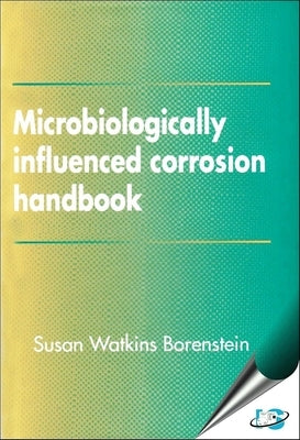 Microbiologically Influenced Corrosion Handbook by Borenstein, Susan Watkins